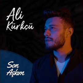 Ali Kürkçü Son Aşkım