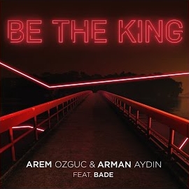 Arem Ozguc Be The King