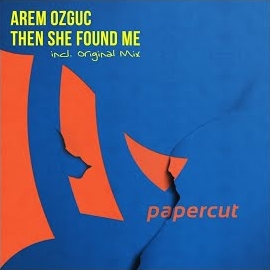 Arem Ozguc Then She Found Me