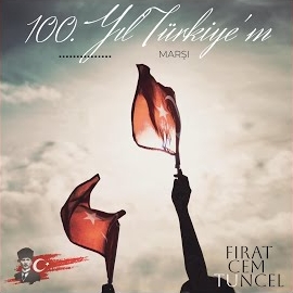 Fırat Cem Tuncel 100 Yıl Türkiyem Marşı