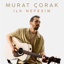Murat Çorak İlk Nefesim