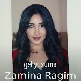 Zamina Ragim Gel Yuxuma